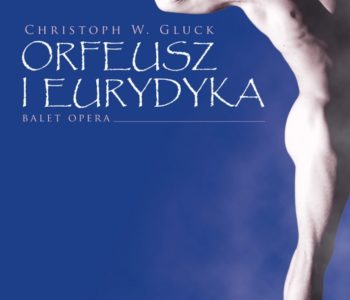 Orfeusz i Eurydyka  spektakl baletowo-operowy